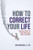 How to Correct Your Life (Practical Tools for Those Who Lead, Fight, and Build) by John Bielinski, 9781642255805