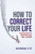 How to Correct Your Life (Practical Tools for Those Who Lead, Fight, and Build) by John Bielinski, 9781642255805