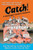 Catch! (A Fishmonger's Guide to Greatness) by Cyndi Crother, 9781576753231