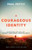 A Courageous Identity (Accepting the Call of Christ-Centered Masculinity) by Paul Pettit, 9798887696515