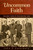 Uncommon Faith (The Early Years of Opus Dei (1928-1943)) by John F Coverdale, 9781889334745 Uncommon Faith (The Early Years of Opus Dei (1928-1943)) by John F Coverdale, 9781889334745