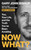Now What? (You, Your Life, and the Truth You've Been Avoiding) by Gary John Bishop, 9780063215627