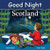 Good Night Scotland by Adam Gamble, Mark Jasper, Suwin Chan, 9781602191938