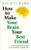 How to Make Your Brain Your Best Friend (A Neuroscientist's Guide to a Healthier, Happier Life) - 9798217139569 by Rachel Barr
