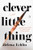 Clever Little Thing (A Novel) by Helena Echlin, 9780593656099