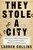 They Stole a City (Wilmington's White Supremacist Coup and the Families Who Live with Its Legacy) by Lauren Collins, 9781984878816