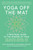 Yoga Off the Mat (A Practical Guide to the Wisdom of Yoga--Find Balance, Meaning, and Liberation in Your Daily Life) by Sage Rountree, Alexandra DeSiato, Lasha Mutual, 9798889843603