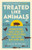 Treated Like Animals (Improving the Lives of the Creatures We Own, Eat and Use) by Alick Simmons, 9781784273415