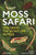 Moss Safari (Exploring the Secret Life in Moss) by Andrew Chandler-Grevatt, 9781784275617