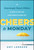 Cheers to Monday (The Surprisingly Simple Method to Lead and Live with Less Stress and More Joy) by Amy Leneker, 9781394388806 Cheers to Monday (The Surprisingly Simple Method to Lead and Live with Less Stress and More Joy) by Amy Leneker, 9781394388806