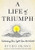 A Life of Triumph (Unleashing Your Light Upon the World) by Ryuho Okawa, 9781942125112