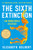 The Sixth Extinction (10th Anniversary Edition) (An Unnatural History) by Elizabeth Kolbert, 9781250887313