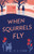 When Squirrels Fly (A Novel) by D. E. Carr, 9798896363507
