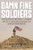 Damn Fine Soldiers (The Epic Story of Task Force 2-7 Infantry and the 21-Day Attack to Baghdad That Changed Modern Warfare) by Scott E. Rutter, Matthew Paul, 9781493096992