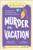 Murder on Vacation: Book 4 (Solve the Puzzles-and the Plot of a Cozy Bed and Breakfast Mystery!) by Rosie A. Point, Charles Timmerman, 9781507226360