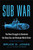 Sub War (The New Struggle to Dominate the Deep Sea and Reshape World Order) by Bruce Jones, 9781668031056