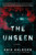 The Unseen (A Novel) by Ania Ahlborn, 9781668057674