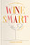 How to Sound Wine Smart (An Illustrated Guide) by Maryse Chevriere, 9781668087763
