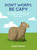 Don't Worry, Be Capy (A capybara book: Fail-safe tips for living your best life from the world's friendliest giant rodent) by Sarah Jackson, 9781912983933