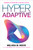 Hyperadaptive (Rewiring the Enterprise to Become AI-Native) by Melissa M. Reeve, Ryan Martens, 9781966280262