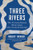Three Rivers (The Extraordinary Waterways that Created Europe) by Robert Winder, 9798897101627