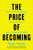 The Price of Becoming (The Compounding Practices of High Performance) by Ryan Hawk, 9780063483910