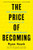 The Price of Becoming (The Compounding Practices of High Performance) by Ryan Hawk, 9780063483910