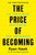 The Price of Becoming (The Compounding Practices of High Performance) by Ryan Hawk, 9780063483910