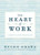 The Heart of Work (10 Keys to Living Your Calling) by Ryuho Okawa, 9781942125037