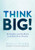 Think Big! (Be Positive and Be Brave to Achieve Your Dreams) by Ryuho Okawa, 9781942125044