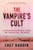 The Vampire's Cult (The Untold Story of Obsession, Control, and a Shocking Small-Town Murder) by Chet Hardin, 9781464258930