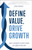 Define Value, Drive Growth (Build a Business Clients Choose and Competitors Envy) by John Ravaris, 9798886454482 Define Value, Drive Growth (Build a Business Clients Choose and Competitors Envy) by John Ravaris, 9798886454482