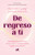De regreso a ti: Manifestación femenina: cómo crear tu realidad desde el gozo y la intuición / Return to You: Feminine Manifestation (Spanish Edition) by Alexandra Nizhelskaya, 9786287640429