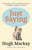 Just Saying (Exploring twenty-five remarkable quotations to enlighten, challenge and inspire) by Hugh Mackay, 9781761473036