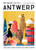 Why Should I Go To Antwerp (The city you definitely need to visit before you turn 30 (or 130)) by Lonneke Snel, 9789493338449