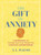 The Gift of Anxiety (A Workbook for Turning Your Inner Chaos Into Everyday Superpowers) by T. L. Walsh, 9781965636350