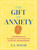 The Gift of Anxiety (A Workbook for Turning Your Inner Chaos Into Everyday Superpowers) by T. L. Walsh, 9781965636350