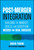 Post-Merger Integration (Building the Mindset, Skills, and Discipline Needed for Deal Success) by David Fubini, Patrick Sanguineti, 9781394380848