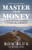 Master Your Money (A Step-by-Step Journey to Financial Strength) by Ron Blue, Michael Blue, 9780802440143