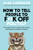 How to Tell People to F**k Off Politely (The People Pleasers Guide to Boundaries, Self-Respect, and Real Connection) by Alba Cardalda, 9798318604089