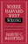 Where Harvard Went Wrong (Fifty Years of Commentary that Fell on Deaf Ears) by Harvey Mansfield, 9781641775014