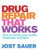 Drug Repair That Works (How to Reclaim Your Health, Happiness and Highs) by Jost Sauer, 9781741751789