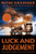 Luck and Judgement (A Novel) by Peter Grainger, 9781454968566