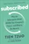 Subscribed (Why the Subscription Model Will Be Your Company's Future - and What to Do About) by Tien Tzuo, Gabe Weisert, 9798217184262