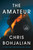 The Amateur (A Novel) - 9798217347049 by Chris Bohjalian, 9798217347049