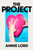 The Project (A Novel) - 9780063467392 by Annie Lord