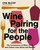 Wine Pairing for the People (The Communion of Wine, Food, and Culture from Africa and Beyond) by Cha McCoy, 9780063329676