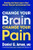 Change Your Brain, Change Your Pain (Breaking the Doom Loop to Heal Chronic Physical and Emotional Pain) by Dr. Daniel G. Amen, M.D., 9780063426702