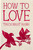 How to Love (Hardcover Gift Edition) (Miniature Edition) by Thich Nhat Hanh, Jason DeAntonis, 9781888375565