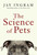 The Science of Pets by Jay Ingram, 9781668069264